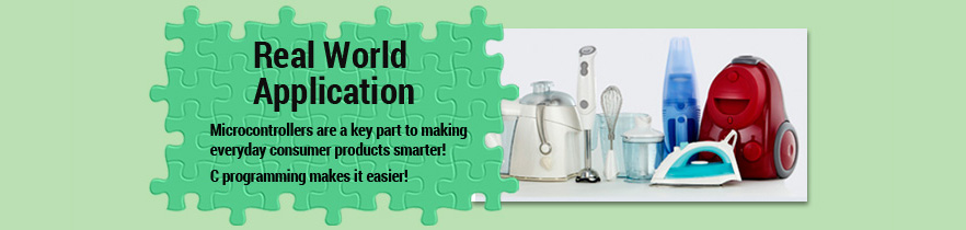 Real World Application - Microcontrollers are a key part to making everyday consumer products smarter! C programming makes it easier!